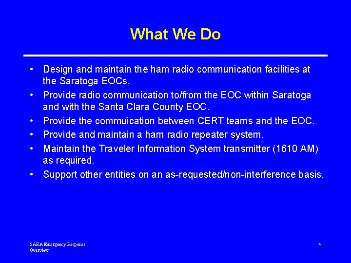 What We Do • Design and maintain the ham radio communication facilities at the