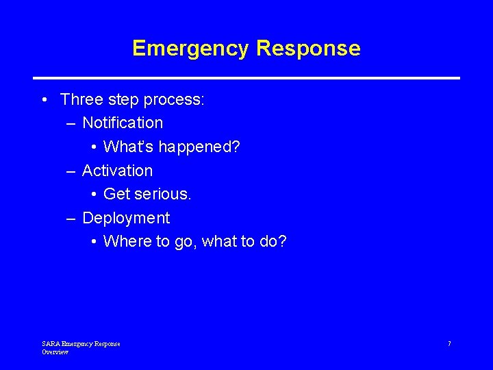 Emergency Response • Three step process: – Notification • What’s happened? – Activation •