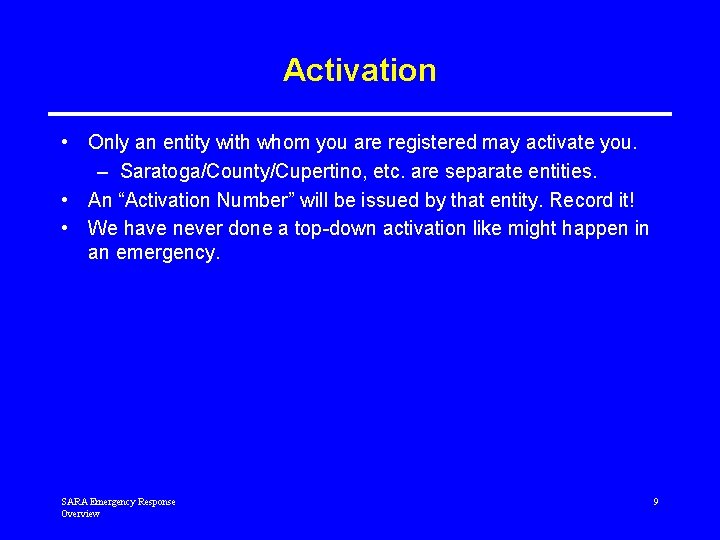 Activation • Only an entity with whom you are registered may activate you. –