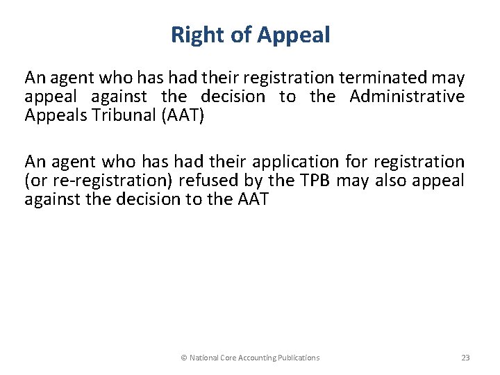 Right of Appeal An agent who has had their registration terminated may appeal against