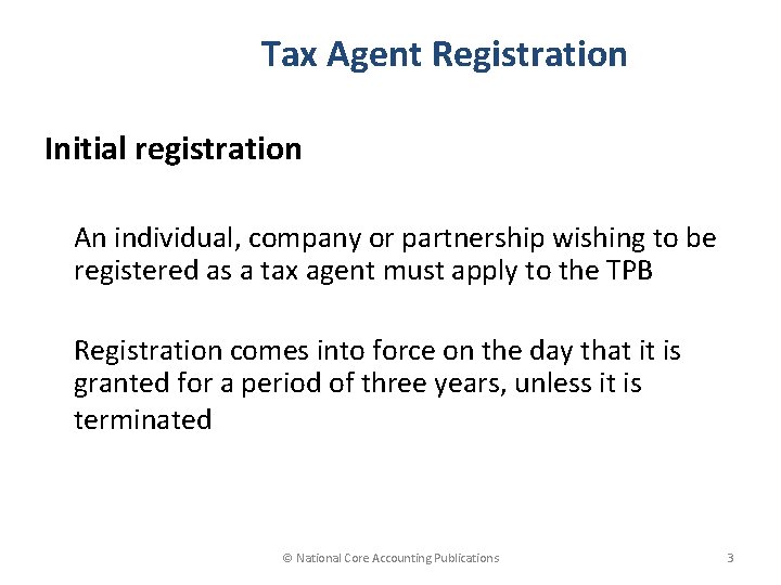Tax Agent Registration Initial registration An individual, company or partnership wishing to be registered