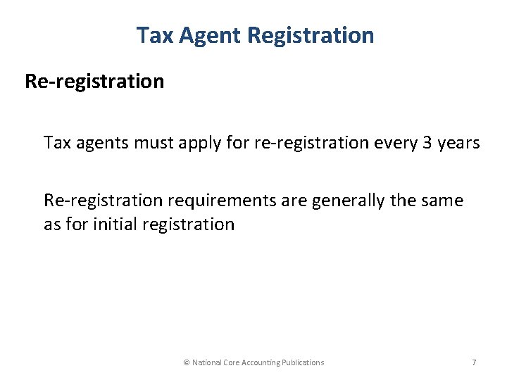 Tax Agent Registration Re-registration Tax agents must apply for re-registration every 3 years Re-registration