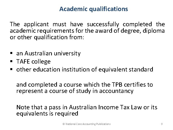 Academic qualifications The applicant must have successfully completed the academic requirements for the award