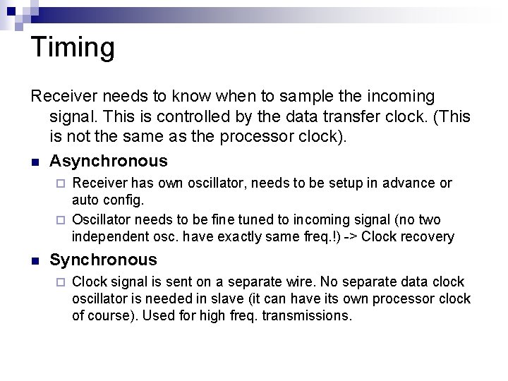 Timing Receiver needs to know when to sample the incoming signal. This is controlled Timing Receiver needs to know when to sample the incoming signal. This is controlled