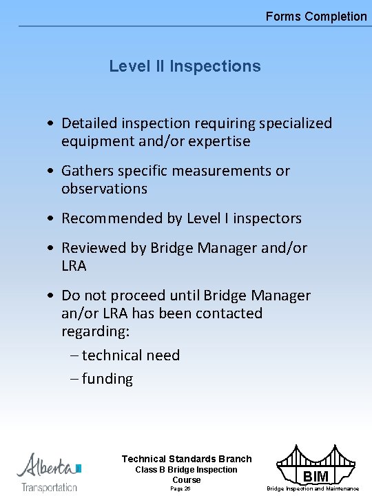 Forms Completion Level II Inspections • Detailed inspection requiring specialized equipment and/or expertise •