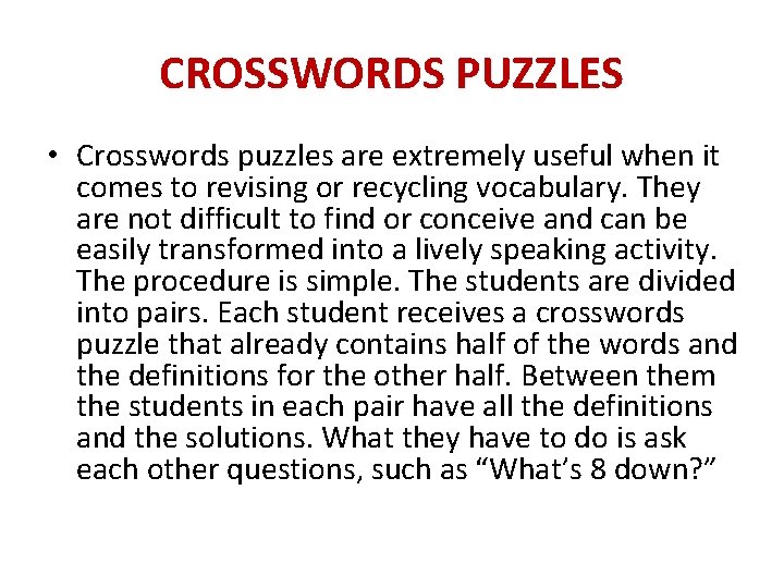CROSSWORDS PUZZLES • Crosswords puzzles are extremely useful when it comes to revising or