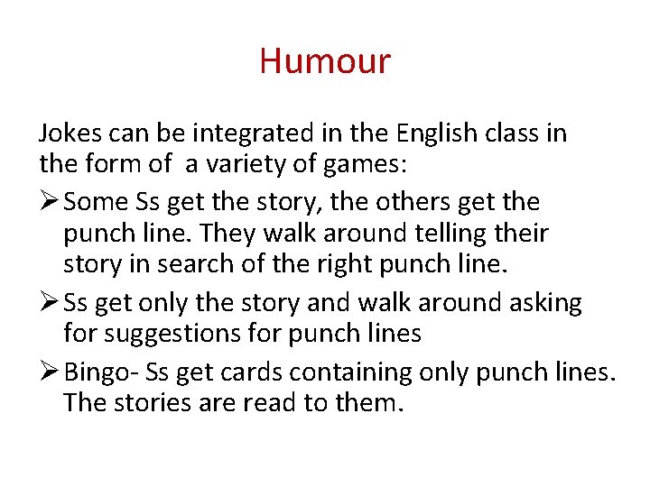 Humour Jokes can be integrated in the English class in the form of a