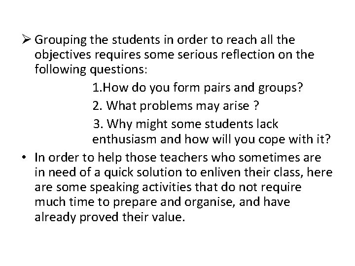 Ø Grouping the students in order to reach all the objectives requires some serious