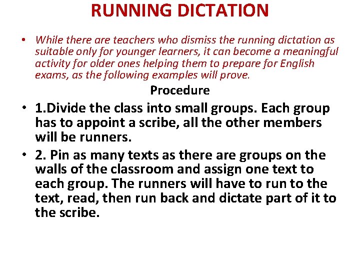 RUNNING DICTATION • While there are teachers who dismiss the running dictation as suitable