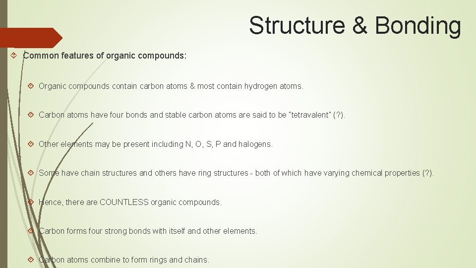 Structure & Bonding Common features of organic compounds: Organic compounds contain carbon atoms &
