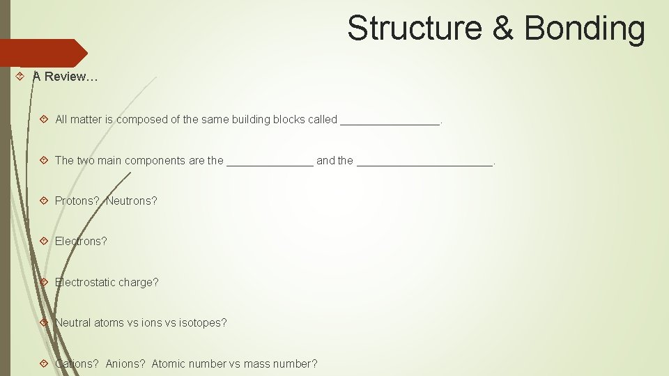 Structure & Bonding A Review… All matter is composed of the same building blocks