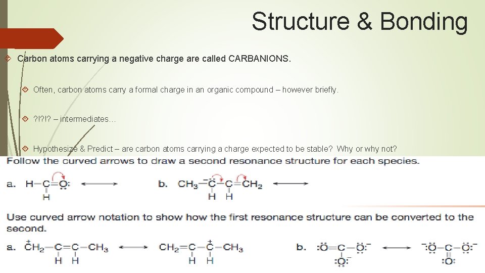 Structure & Bonding Carbon atoms carrying a negative charge are called CARBANIONS. Often, carbon