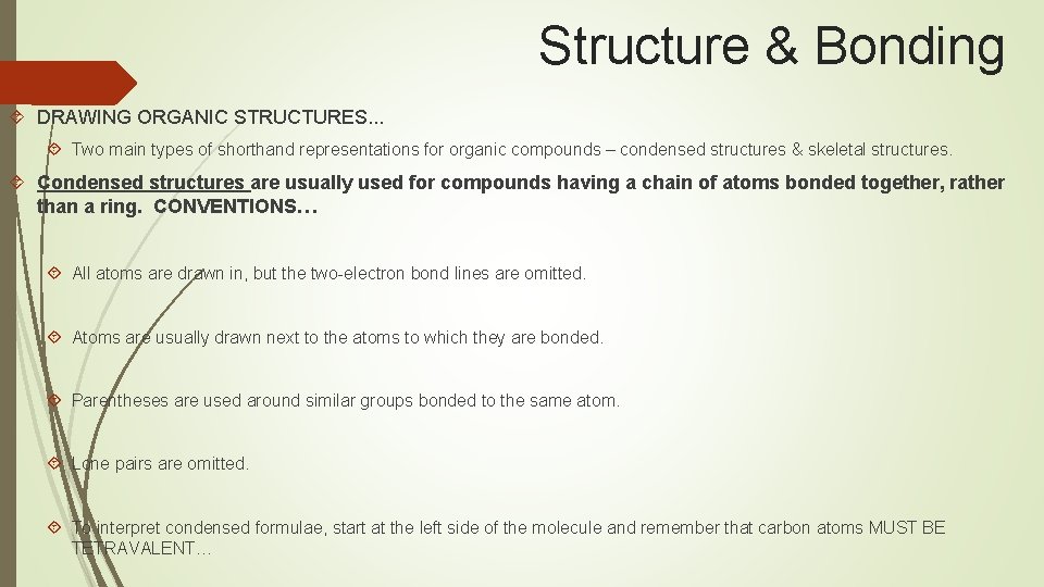 Structure & Bonding DRAWING ORGANIC STRUCTURES. . . Two main types of shorthand representations