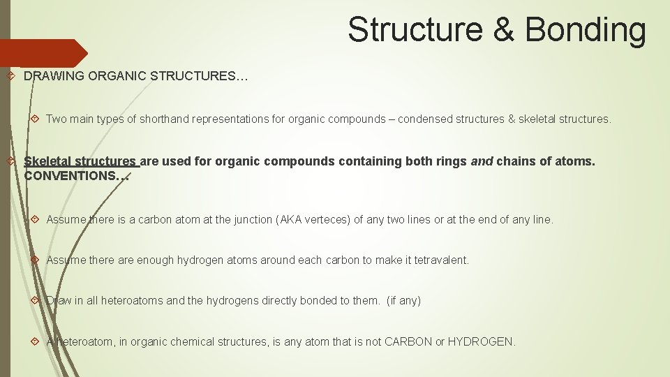 Structure & Bonding DRAWING ORGANIC STRUCTURES… Two main types of shorthand representations for organic