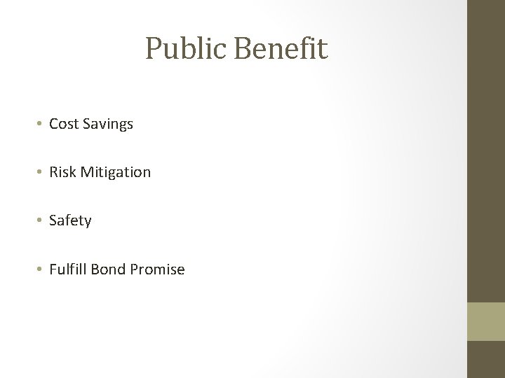 Public Benefit • Cost Savings • Risk Mitigation • Safety • Fulfill Bond Promise