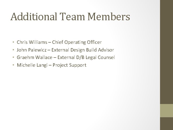 Additional Team Members • • Chris Williams – Chief Operating Officer John Palewicz –