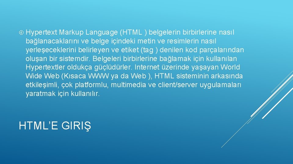  Hypertext Markup Language (HTML ) belgelerin birbirlerine nasıl bağlanacaklarını ve belge içindeki metin