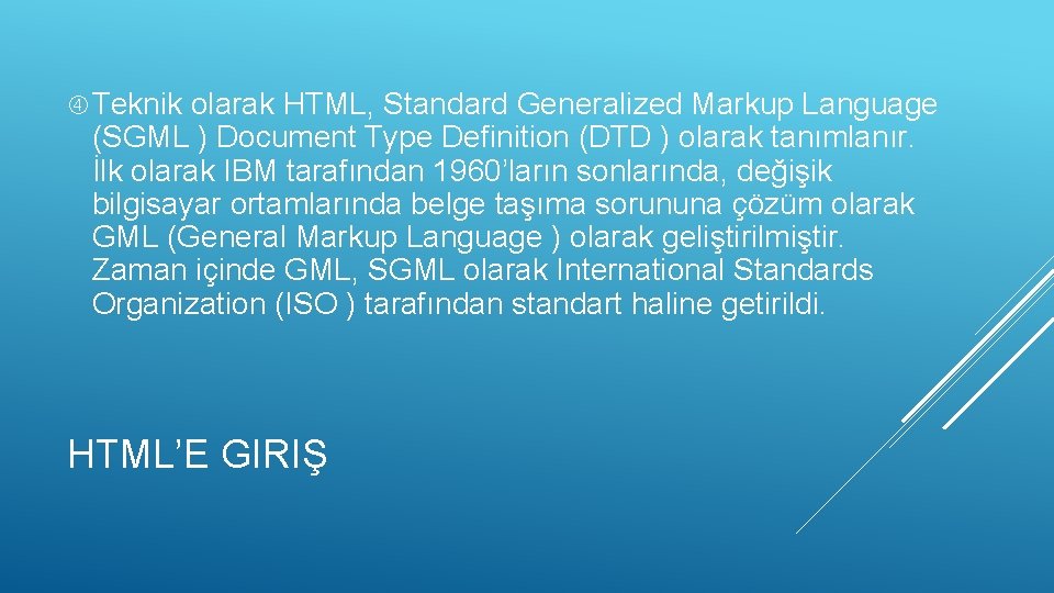  Teknik olarak HTML, Standard Generalized Markup Language (SGML ) Document Type Definition (DTD