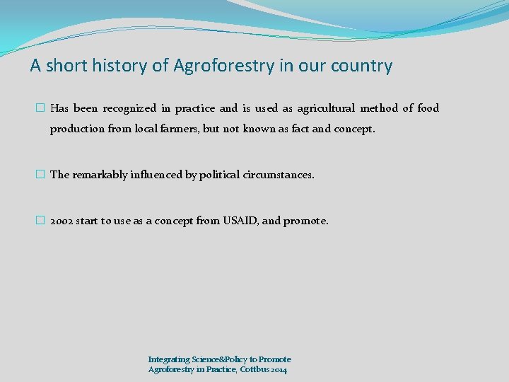 A short history of Agroforestry in our country � Has been recognized in practice