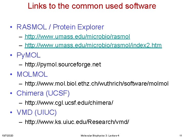 Links to the common used software • RASMOL / Protein Explorer – http: //www.