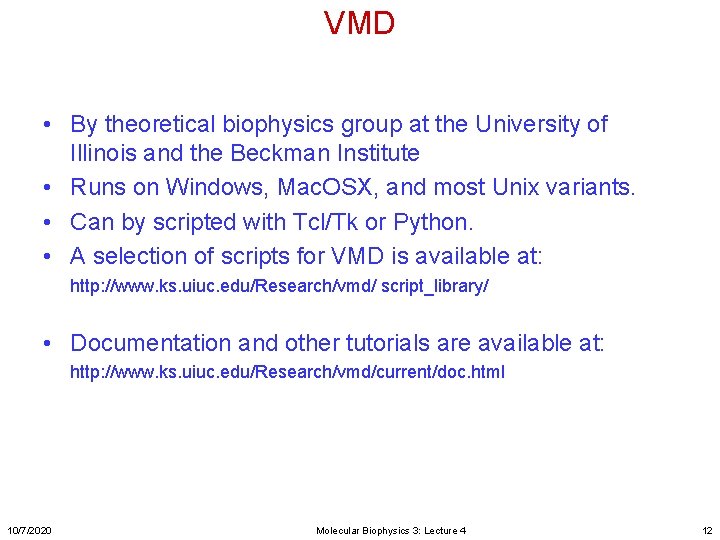 VMD • By theoretical biophysics group at the University of Illinois and the Beckman