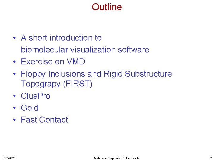 Outline • A short introduction to biomolecular visualization software • Exercise on VMD •