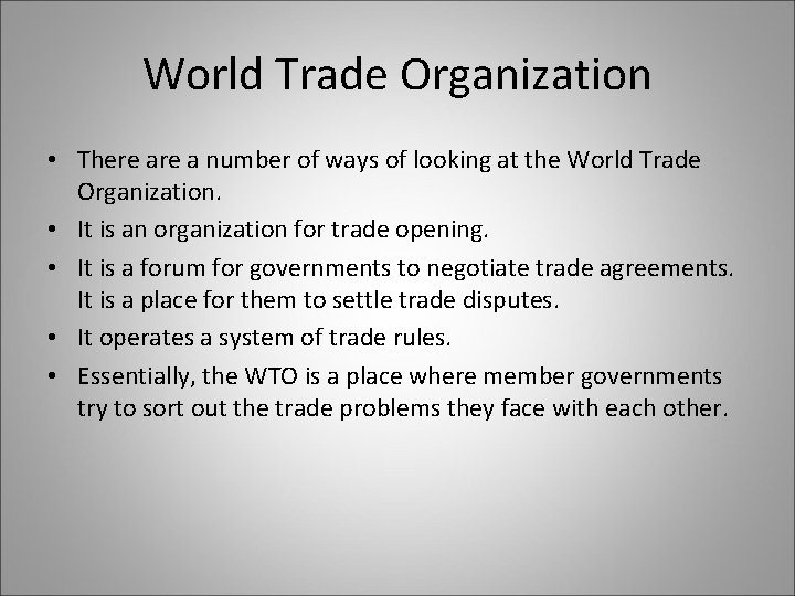 World Trade Organization • There a number of ways of looking at the World