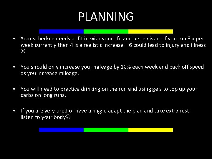 PLANNING • Your schedule needs to fit in with your life and be realistic.