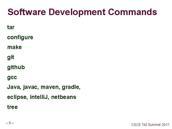 Software Development Commands tar configure make github gcc Java, javac, maven, gradle, eclipse, intelli.