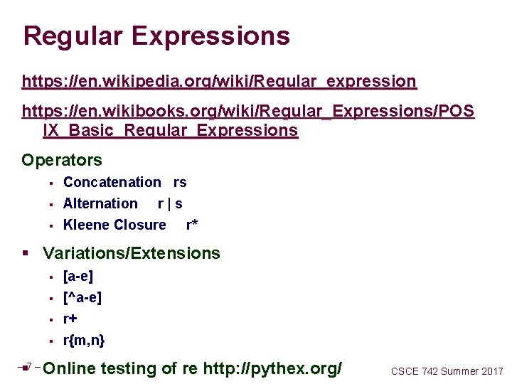 Regular Expressions https: //en. wikipedia. org/wiki/Regular_expression https: //en. wikibooks. org/wiki/Regular_Expressions/POS IX_Basic_Regular_Expressions Operators § §