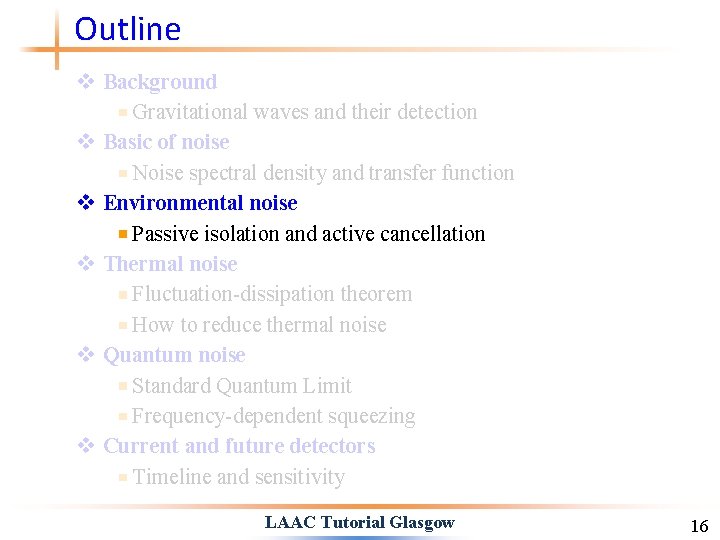 Outline v Background Gravitational waves and their detection v Basic of noise Noise spectral