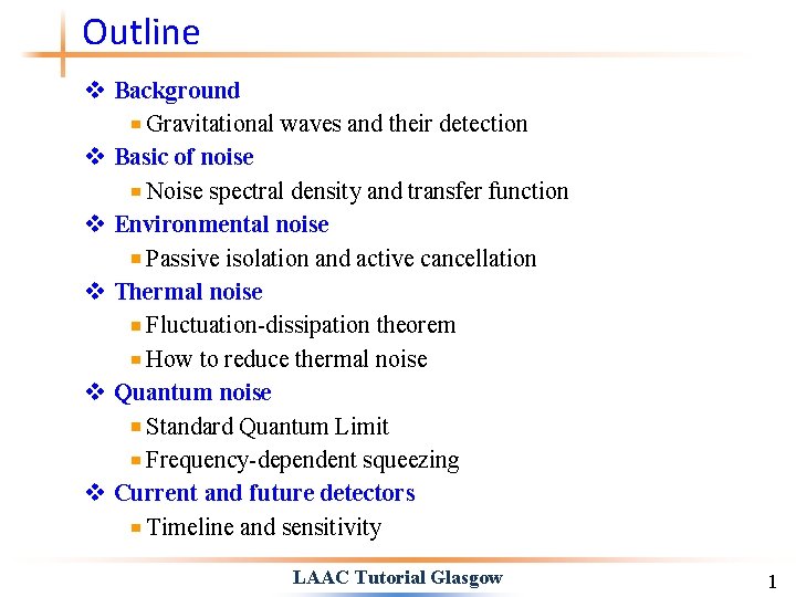 Outline v Background Gravitational waves and their detection v Basic of noise Noise spectral