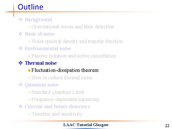 Outline v Background Gravitational waves and their detection v Basic of noise Noise spectral