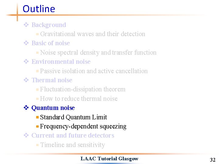 Outline v Background Gravitational waves and their detection v Basic of noise Noise spectral