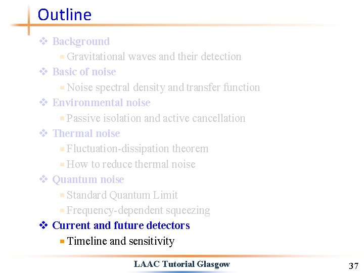 Outline v Background Gravitational waves and their detection v Basic of noise Noise spectral