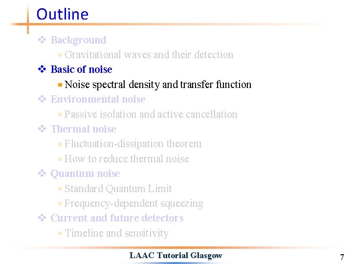 Outline v Background Gravitational waves and their detection v Basic of noise Noise spectral