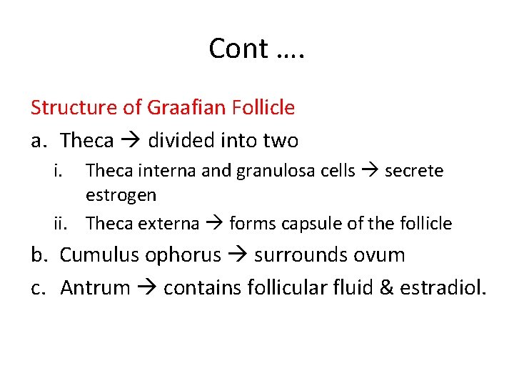 Cont …. Structure of Graafian Follicle a. Theca divided into two i. Theca interna