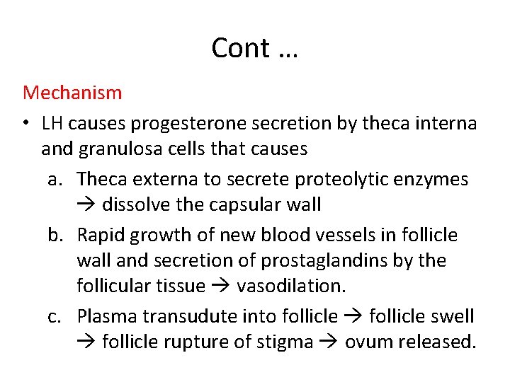 Cont … Mechanism • LH causes progesterone secretion by theca interna and granulosa cells