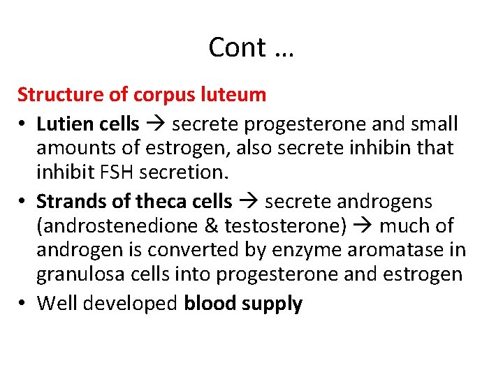 Cont … Structure of corpus luteum • Lutien cells secrete progesterone and small amounts