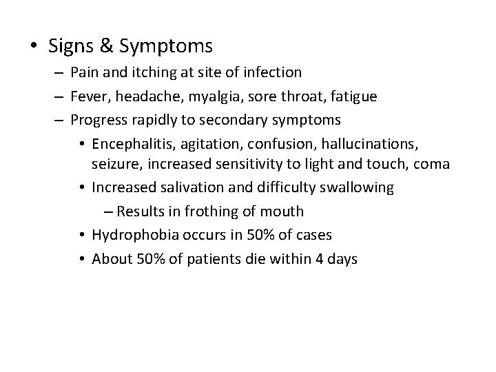  • Signs & Symptoms – Pain and itching at site of infection –