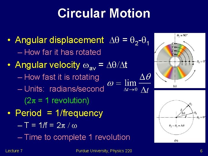 Circular Motion • Angular displacement D = 2 - 1 – How far it