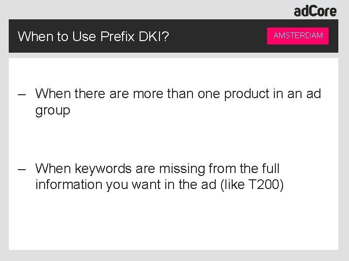 When to Use Prefix DKI? AMSTERDAM – When there are more than one product