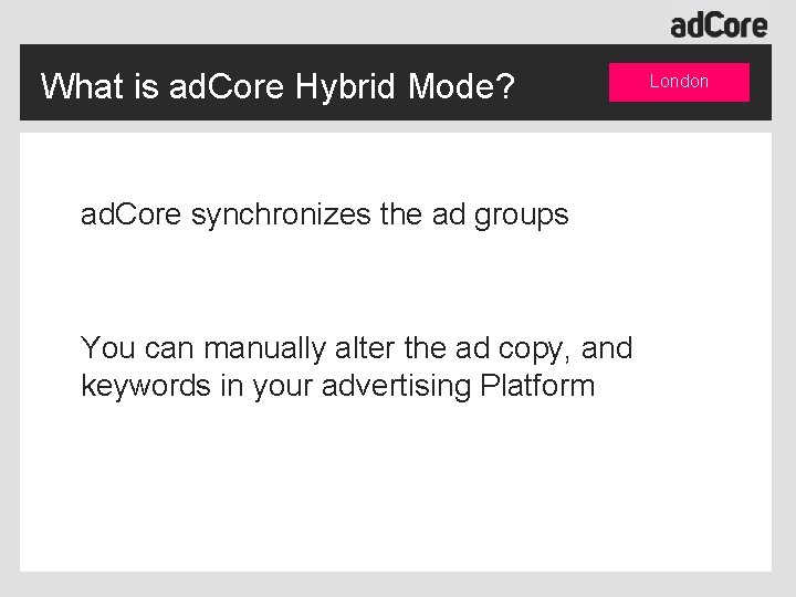 What is ad. Core Hybrid Mode? ad. Core synchronizes the ad groups You can