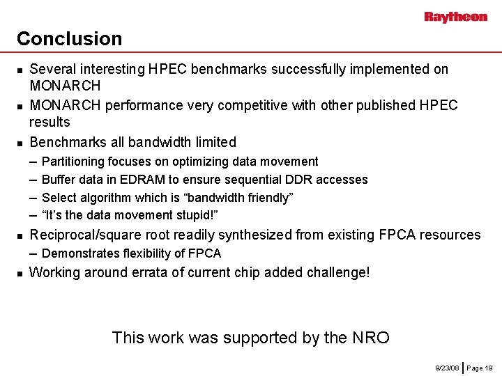 Conclusion n n Several interesting HPEC benchmarks successfully implemented on MONARCH performance very competitive