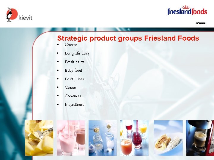 07/10/2020 Strategic product groups Friesland Foods • • Cheese Long-life dairy Fresh dairy Baby