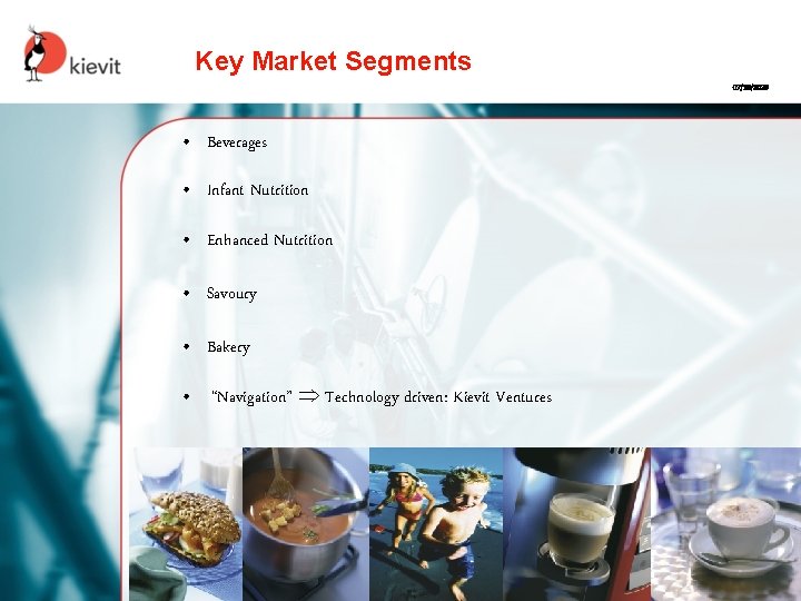 Key Market Segments 07/10/2020 • Beverages • Infant Nutrition • Enhanced Nutrition • Savoury