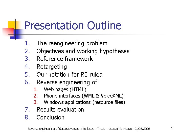 Presentation Outline 1. 2. 3. 4. 5. 6. The reengineering problem Objectives and working