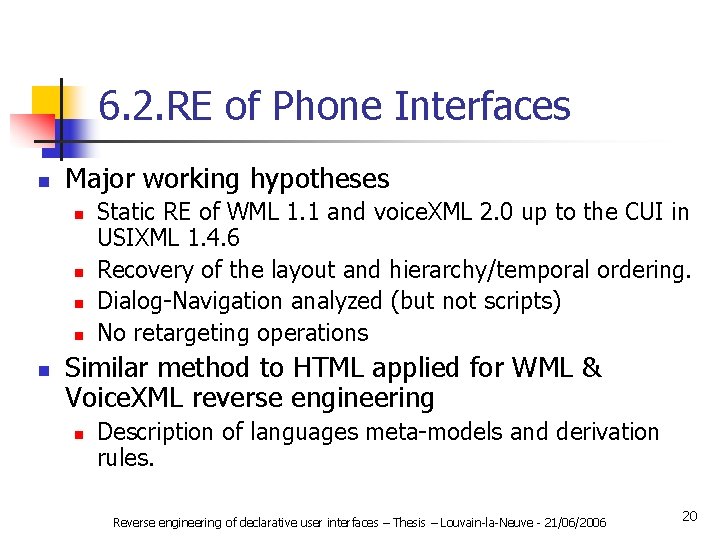 6. 2. RE of Phone Interfaces n Major working hypotheses n n n Static