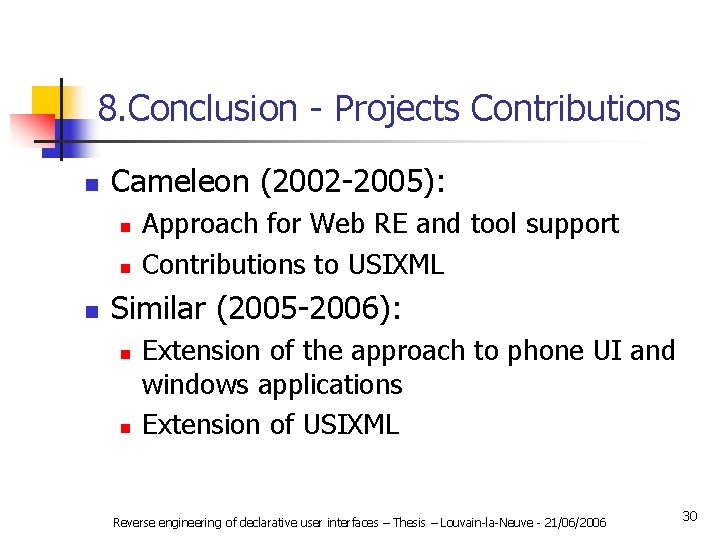 8. Conclusion - Projects Contributions n Cameleon (2002 -2005): n n n Approach for