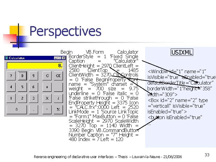 Perspectives Begin VB. Form Calculator Border. Style = 1 'Fixed Single Caption = "Calculator"